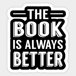 The Book Is Always Better Sticker